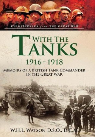With The Tanks 19161918 - W H L Watson [KSIĄŻKA]