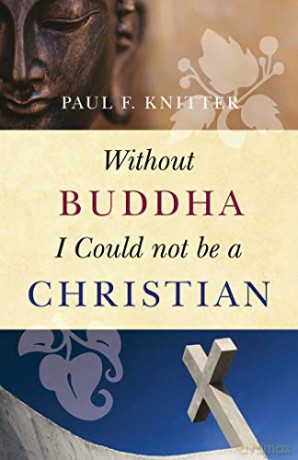Without Buddha I Could Not Be/Christian - Paul F Knitter [KSIĄŻKA]