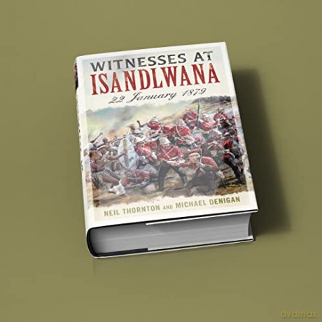 Witnesses At Isandlwana - Thornton Neil [KSIĄŻKA]