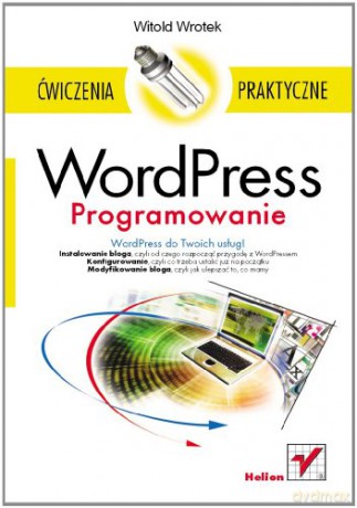 Wordpress Programowanie Ćwiczenia Praktyczne - Wtorek Witold [KSIĄŻKA]