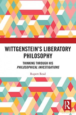 Wittgenstein's Liberatory Philosophy: Th - Rupert Read [KSIĄŻKA]