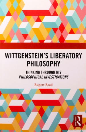 Wittgenstein's Liberatory Philosophy: Th - Rupert Read [KSIĄŻKA]