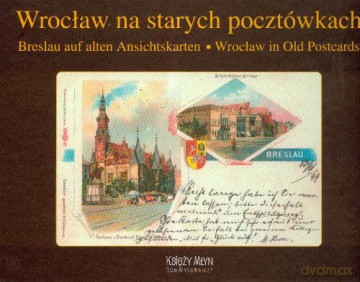 Wrocław Na Starych Pocztówkach [KSIĄŻKA]