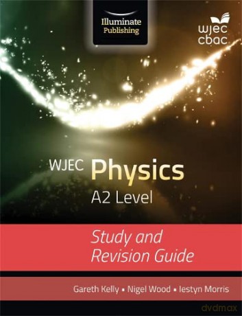 Wjec Physics For A2 Study Revision Guide - Gareth Kelly [KSIĄŻKA]