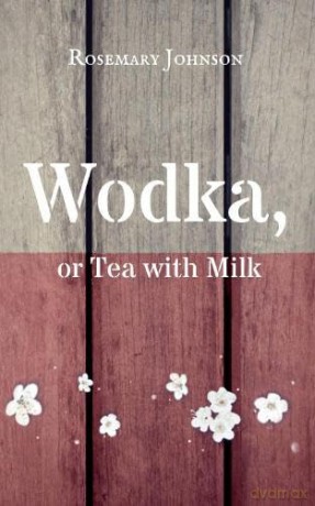 Wodka Or Tea With Milk - Rosemary Johnson [KSIĄŻKA]