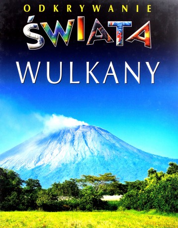Wulkany. Odkrywanie Świata [KSIĄŻKA]