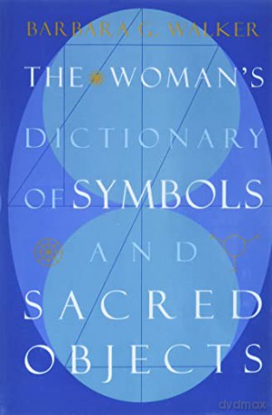 Womans Dictionary Of Symbols And Sacred - Barbara G. Walker [KSIĄŻKA]