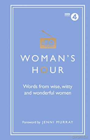Womans Hour Wise Words From Great Women [KSIĄŻKA]