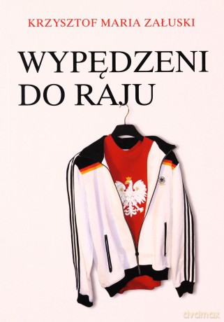 Wypędzeni Do Raju - Załuski Krzysztof Maria [KSIĄŻKA]
