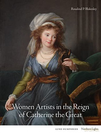 Women Artists In The Reign Of Catherine - Rosalind Blakesley [KSIĄŻKA]