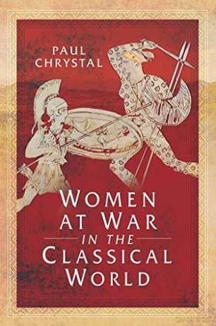 Women At War In The Classical World - Paul Chrystal [KSIĄŻKA]