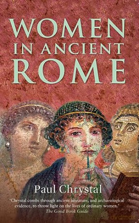 Women In Ancient Rome - Paul Chrystal [KSIĄŻKA]