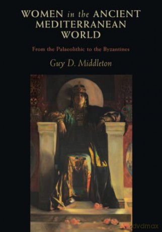 Women In The Ancient Mediterranean World - Guy D. Middleton [KSIĄŻKA]