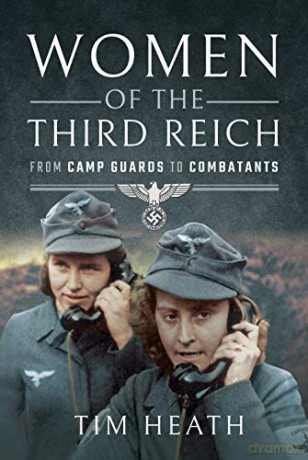 Women Of The Third Reich - Tim Heath [KSIĄŻKA]