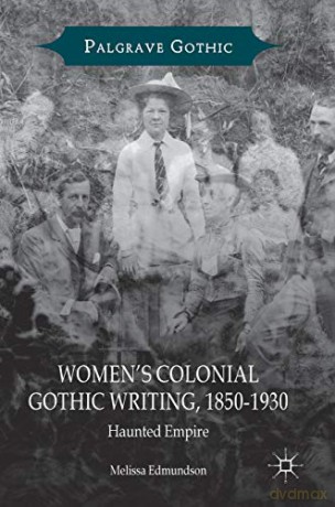 Women S Colonial Gothic Writing 1850 - Edmundson Melissa [KSIĄŻKA]