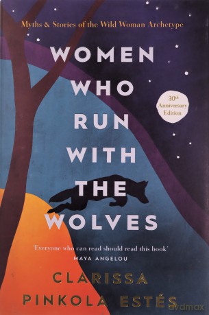 Women Who Run With The Wolves - Clarissa P Estes [KSIĄŻKA]
