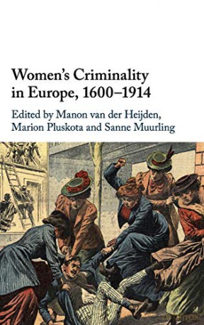 Womens Criminality In Europe 16001914 - Manon Van Der Heijde [KSIĄŻKA]