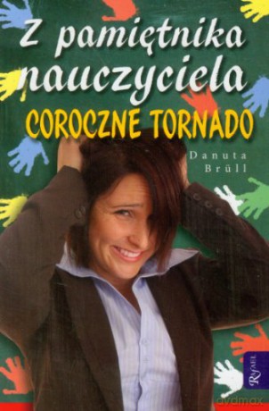 Z Pamiętnika Nauczyciela Coroczne Tornado - Brull Danuta [KSIĄŻKA]