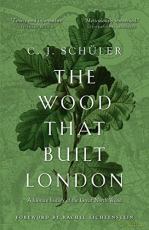 Wood That Built London - C J Schuler [KSIĄŻKA]