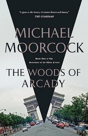 Woods Of Arcady - Michael Moorcock [KSIĄŻKA]