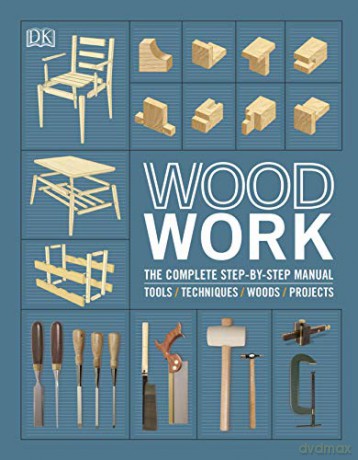 Woodwork Complete Step By Step Manual [KSIĄŻKA]