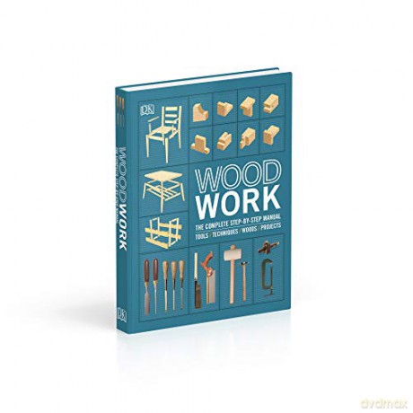Woodwork Complete Step By Step Manual [KSIĄŻKA]