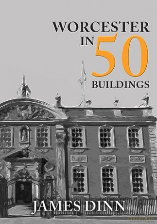 Worcester In 50 Buildings - James Dinn [KSIĄŻKA]