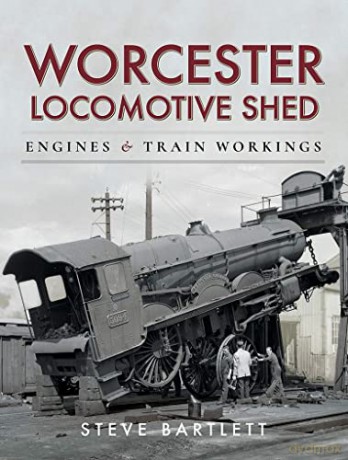 Worcester Locomotive Shed - Steve Bartlett [KSIĄŻKA]