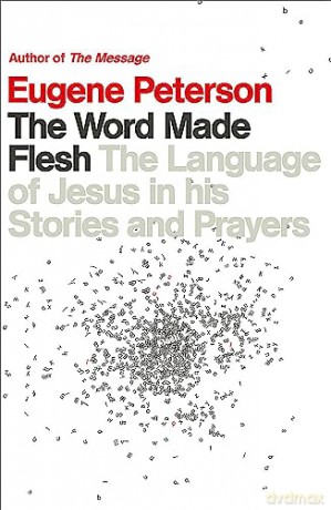 Word Made Flesh - Eugene H Peterson [KSIĄŻKA]