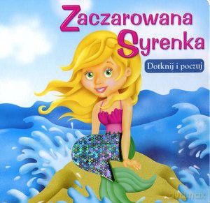 Zaczarowana Syrenka Dotknij i Poczuj Karton [KSIĄŻKA]