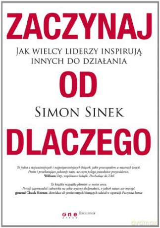 Zaczynaj Od Dlaczego - Sinek Simon [KSIĄŻKA]
