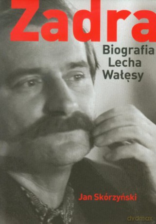 Zadra Biografia Lecha Wałęsy - Skórzyński J. [KSIĄŻKA]