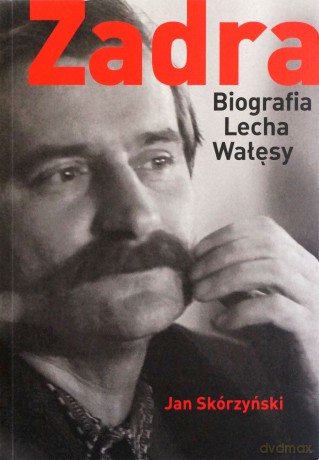 Zadra. Biografia Lecha Wałęsy - Skórzyński J. [KSIĄŻKA]