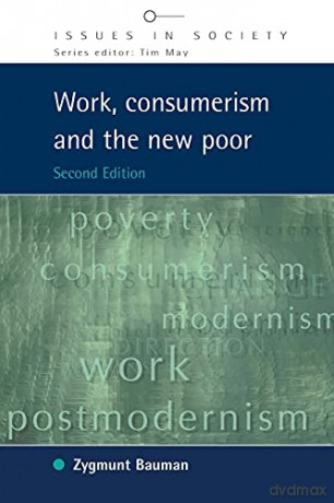 Work Consumerism & The New Poor - Zygmunt Bauman [KSIĄŻKA]