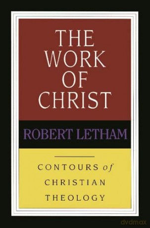 Work Of Christ - Robert Letham [KSIĄŻKA]