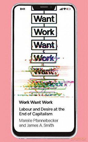 Work Want Work Labour Desire End Capip [KSIĄŻKA]