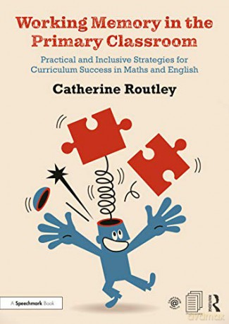 Working Memory In The Primary Classroom - Catherine Routley [KSIĄŻKA]