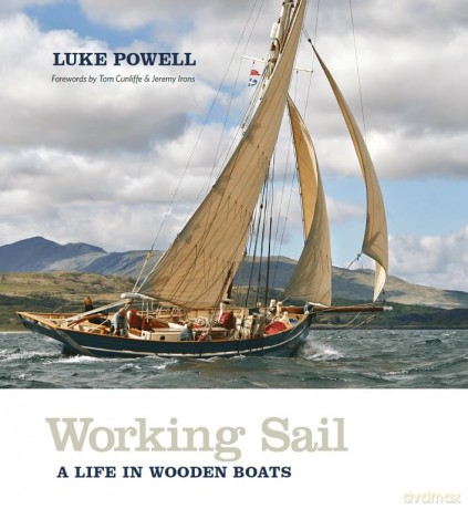 Working Sail A Life In Wooden Boats - Luke Powell [KSIĄŻKA]