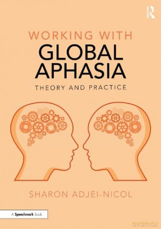 Working With Global Aphasia - Sharon Adjei-Nicol [KSIĄŻKA]