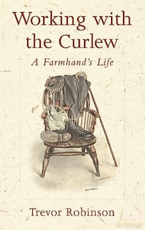 Working With The Curlew A Farmhands Life - Trevor Robinson [KSIĄŻKA]