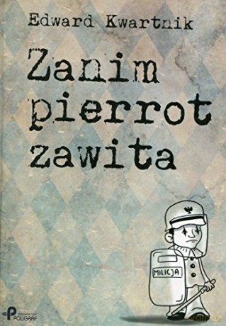 Zanim Pierrot Zawita - Kwartnik E. [KSIĄŻKA]