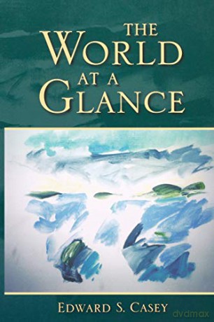 World At A Glance - Edward S Casey [KSIĄŻKA]