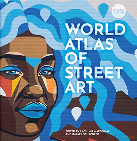 World Atlas Of Street Art - Rafael Schacter [KSIĄŻKA]