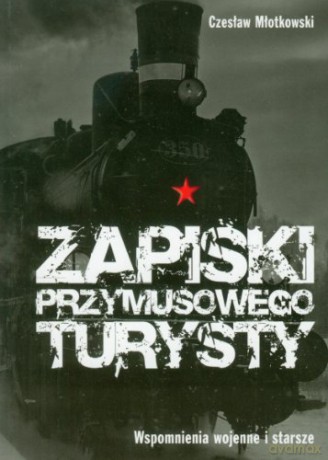 Zapiski Przymusowego Turysty - Młotkowski Czesław [KSIĄŻKA]