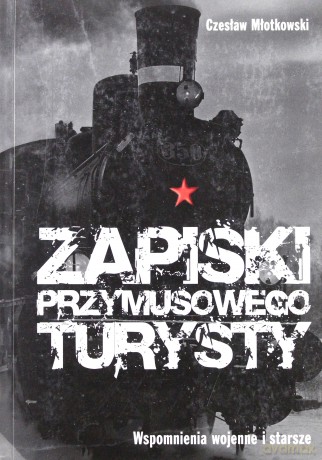 Zapiski Przymusowego Turysty - Młotkowski Czesław [KSIĄŻKA]