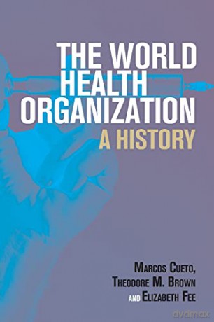 World Health Organization - Marcos Cueto [KSIĄŻKA]