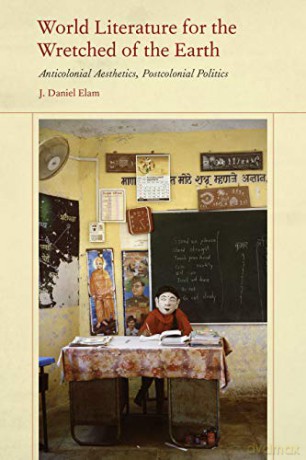 World Literature For The Wretched Of The - J. Daniel Elam [KSIĄŻKA]
