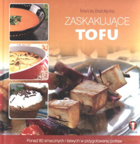 Zaskakujące Tofu - Białołęcka Mariola [KSIĄŻKA]