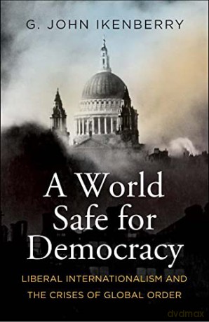 World Safe For Democracy - John Ikenberry [KSIĄŻKA]