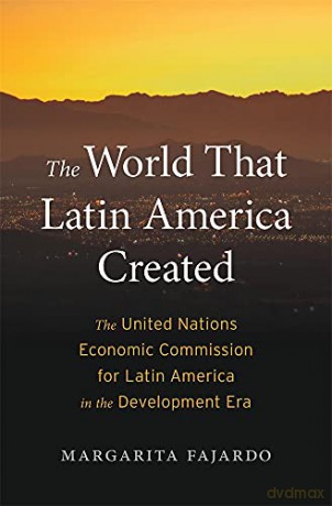 World That Latin America Created - Margarita Fajardo [KSIĄŻKA]